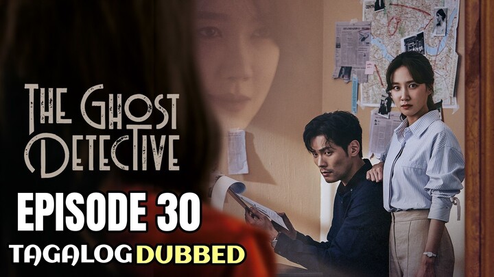 The Ghost Detective Episode 30 Tagalog Dubbed