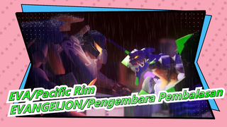 [EVA/Pacific Rim] EVANGELION VS. Pengembara Pembalasan