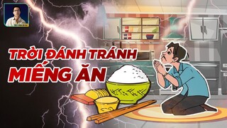 Ý NGHĨA THỰC SỰ CỦA CÂU NÓI TRỜI ĐÁNH TRÁNH MIẾNG ĂN | DISCOVERY