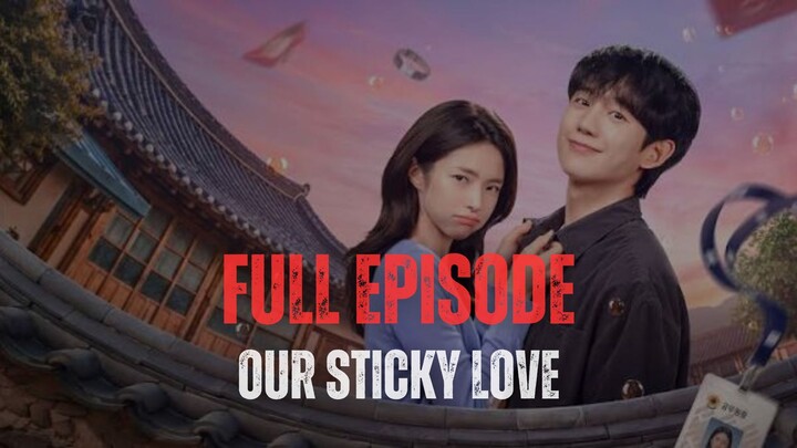 OUR STICKY LOVE FULL EPISODE | DUB INDO