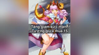 Tăng Giảm Sức Mạnh Tướng giữa mùa 15 😘 archangel2909 lienquan lienquanmobile lienquanvietnam lienquantiktok