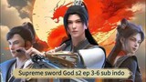 Supreme sword God s2 ep 3-6 sub indo