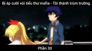 Bị ép cưới vói tiểu thư mafia - Tôi thành trùm trường #30