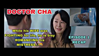 While Wife was FIGHTING for LIFE, he was ROMANCING MISTRESS | Doctor Cha EPISODE 1 RECAP 닥터 차정숙