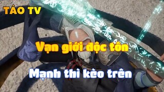 Vạn giới độc tôn_Mạnh thì kèo trên