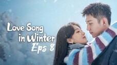 🇨🇳Love Song In Winter Eps 8 (Sub Indonesia)