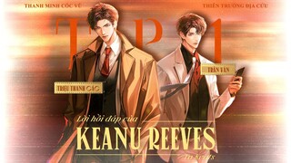 VIETSUB | KTT | LỜI HỒI ĐÁP CỦA KEANU REEVES ✢ TẬP 1