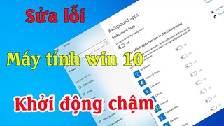 Khắc phục lỗi khởi động windows 10 chậm đơn giản hiệu quả