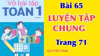 Vở bài tập Toán 1, Tập 1 Bài 65, Luyện Tập Chung, trang 71, học giỏi cùng ALO TRÀ VINH