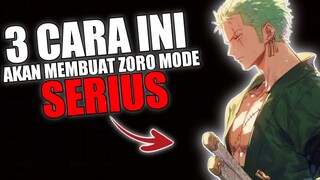 3 CARA INI AKAN MEMBUAT ZORO MODE SERIUS‼️ APAKAH BISA?🤔