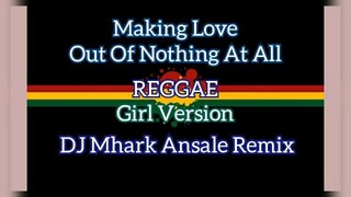 Making_Love_Out_Of_Nothing_At_All_Reggae Cover | Dj Mhark Ansale Remix 🔥