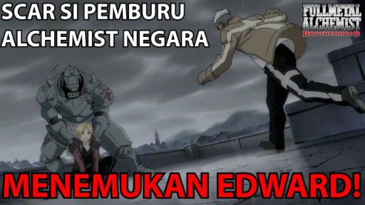 Scar Menemukan Edward Elric ❗️❗️ - Fullmetal Alchemist Brotherhood