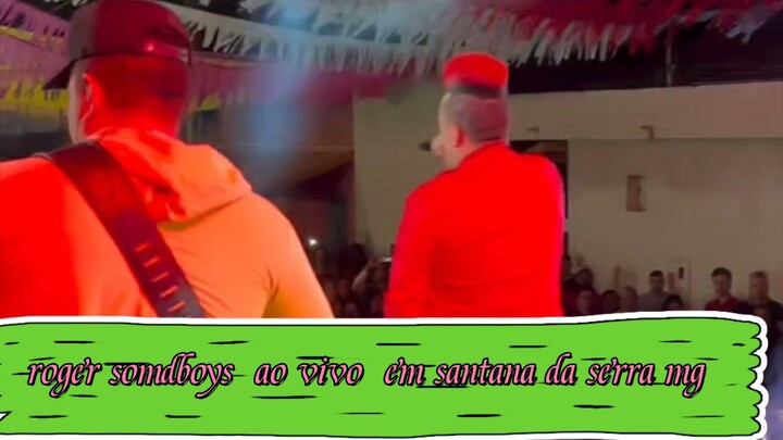 roger somdboys ao vivo em santana da serra mg