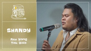 Shandy - Aku Yang Tak Bisa | Trinity Live