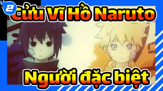 Cửu Vĩ Hồ Naruto|【Tổng hợp】Đôi với tôi, bạn vốn đã là một người rất đặc biệt rồi_2