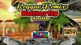 Butterfly - Smile (Reggae Remix) Dj Jhanzkie 2024