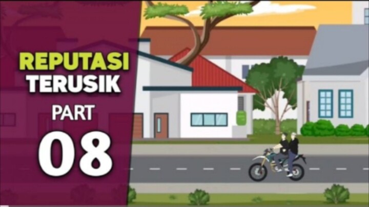 REPUTASI TERUSIK PART 08 - DRAMA ANIMASI