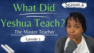 What Did Yeshua (Jesus) Teach? | Season 4 | Episode 1 | Exploring the Gospel Writings