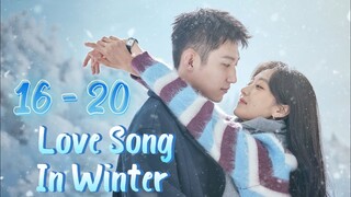 L💙ve So🎶ng In Win❄️ter Episode 16 - 20