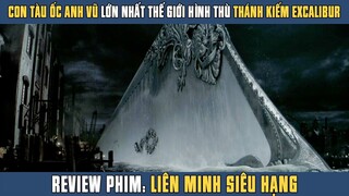 [Review Phim] Con Tàu Ốc Anh Vũ Của Liên Minh Siêu Hạng Dài 5000 Mét Hình Thù Thánh Kiếm Excalibur