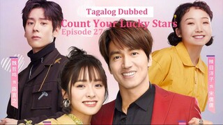 Count Your Lucky Stars E27 | Tagalog Dubbed | Romance | Chinese Drama