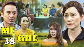 Mẹ Ghẻ - Tập 38 | MẸ RUỘT LẬT LỌNG Ép Con Theo Đại Gia CHỬI LUÔN Diệu Vì Dám Ngăn Cản