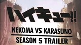 NEKOMA VS KARASUNO| SEASON 5 TRAILER