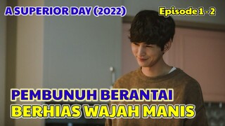 Ketika Seorang Psikopat terlalu manis untuk diabaikan 🙈 A SUPERIOR DAY EPISODE 1-2 SUB INDO