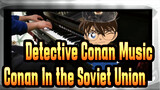 [Detective Conan Music] Conan In the Soviet Union