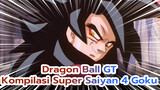 Dragon Ball GT
Kompilasi Super Saiyan 4 Goku