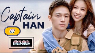 🇨🇳 CAPTAIN HAN EPISODE 7 [ENG SUB.] | CDRAMA