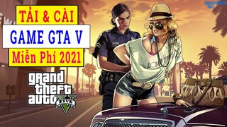 GAME GTA 5 | Hướng Dẫn Link Tải Và Cài GTA V Miễn Phí 2021 Cho Máy Tính Laptop & PC