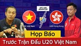 🔴HỌP BÁO Trước Trận Đấu: U20 VIỆT NAM - U20 HONG KONG | Bảng F U20 Châu Á 2023