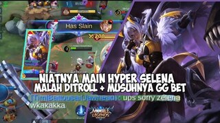 MAU NYOBAIN HYPER SELENA MALAH DAPAT TIM NGETROLL & MUSUH AGGRESIF AUTO SERIUS - MOBILE LEGENDS