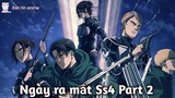 Ngày ra mắt: Attack on Titan Ss4 Part 2 | Bản Tin Anime
