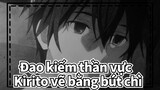 Đao kiếm thần vực |【Tự Họa  AMV/bút chì】Kirito này khiến tôi trầm ngâm