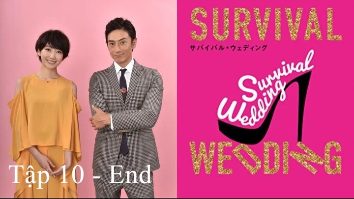 [Vietsub] Survival Wedding - Hôn nhân sống còn - Tập 10[End]