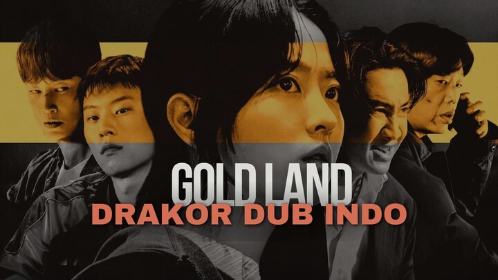 GOLD LAND FULL EPISODE - DRAKOR DUB INDO