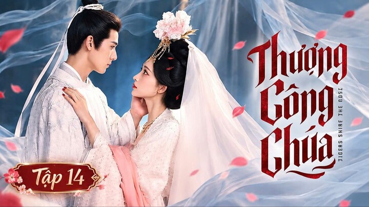 Thượng Công Chúa Tập 14 - Thuyết Minh
