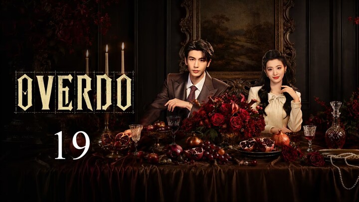 Overdo - Episode 19 [Eng Sub]
