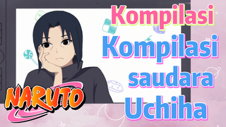 [Naruto] Kompilasi | Kompilasi saudara Uchiha