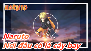 [Naruto] Nơi đâu có lá cây bay, lửa tiếp tục cháy