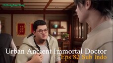 Urban Ancient Immortal Doctor Eps 82 Sub Indo