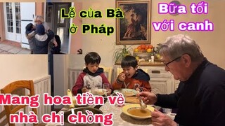 Mang hoa tiền về tặng chị chồng ngày lễ của Bà/bữa cơm gia đình giản dị với canh/Cuộc sống pháp