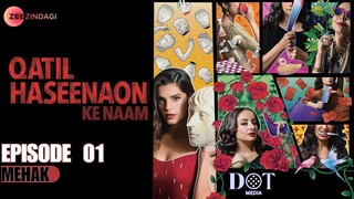 Qatil Haseenaon Ke Naam | Episode 01 - Mehak | Mehar Bano - Samia Mumtaz | Zee Zindagi