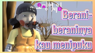 Berani-beraninya kau menipuku