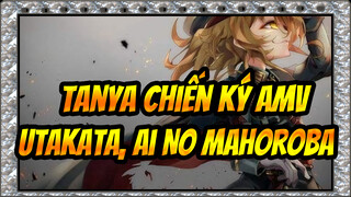 Tanya Chiến Ký AMV
Utakata, Ai No Mahoroba