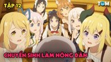 Chuyển Sinh Sang Thế Giới Khác Làm Nông Dân | Anime: Farming Life in Another World (SS1 - TẬP 12)