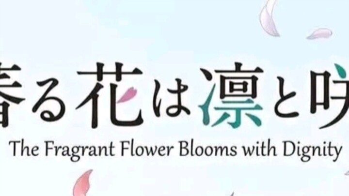 Season 2 of The Fragrant Flower Blooms With Dignity