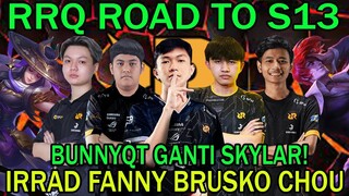 RRQ ROAD TO S13! FANNY IRRAD CHOU BRUSKO! BUNNYQT GANTI SKYLAR!